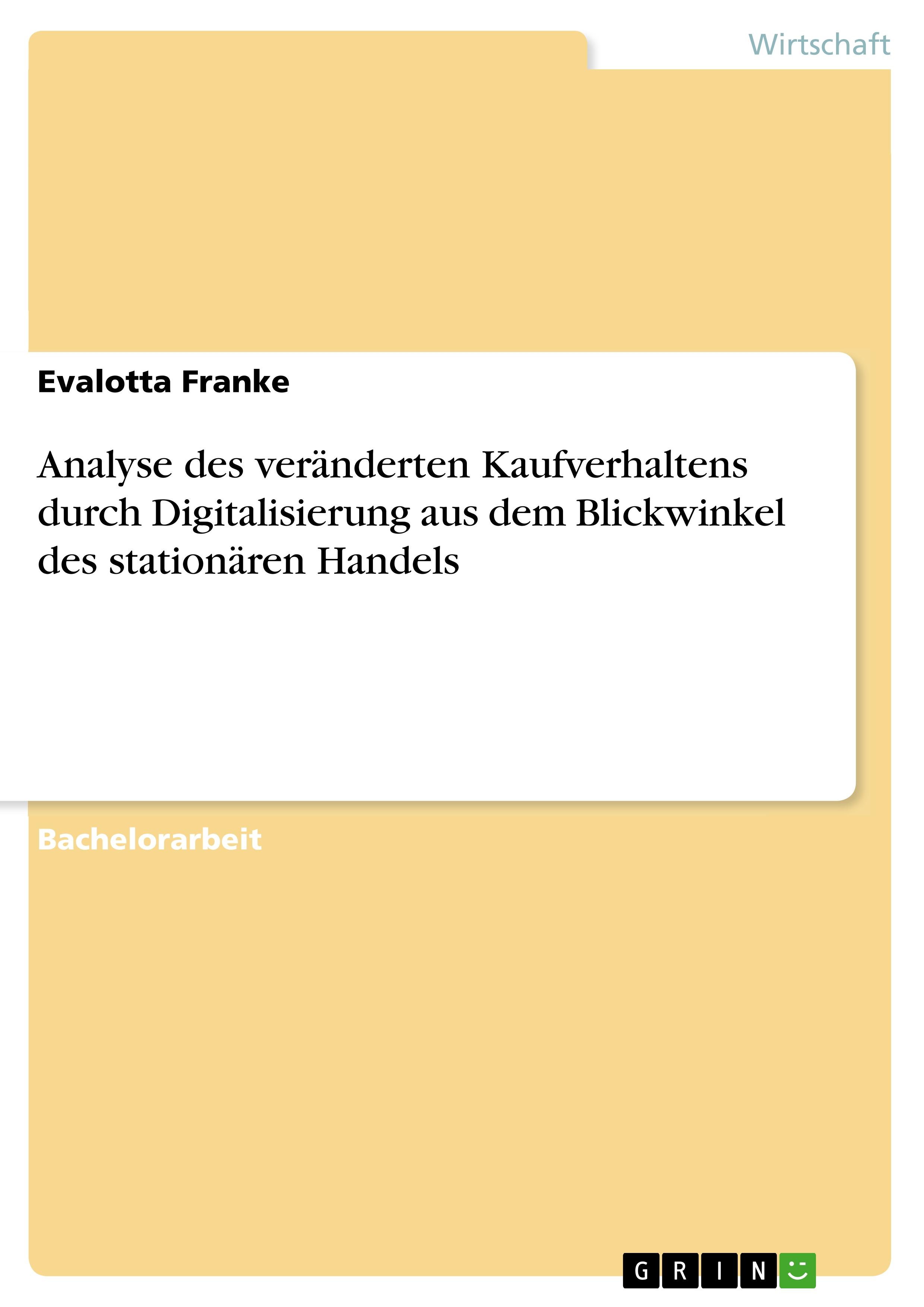 Analyse des veränderten Kaufverhaltens durch Digitalisierung aus dem Blickwinkel des stationären Handels