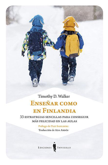 Enseñar como en Finlandia : 33 estrategias sencillas para conseguir más felicidad en las aulas