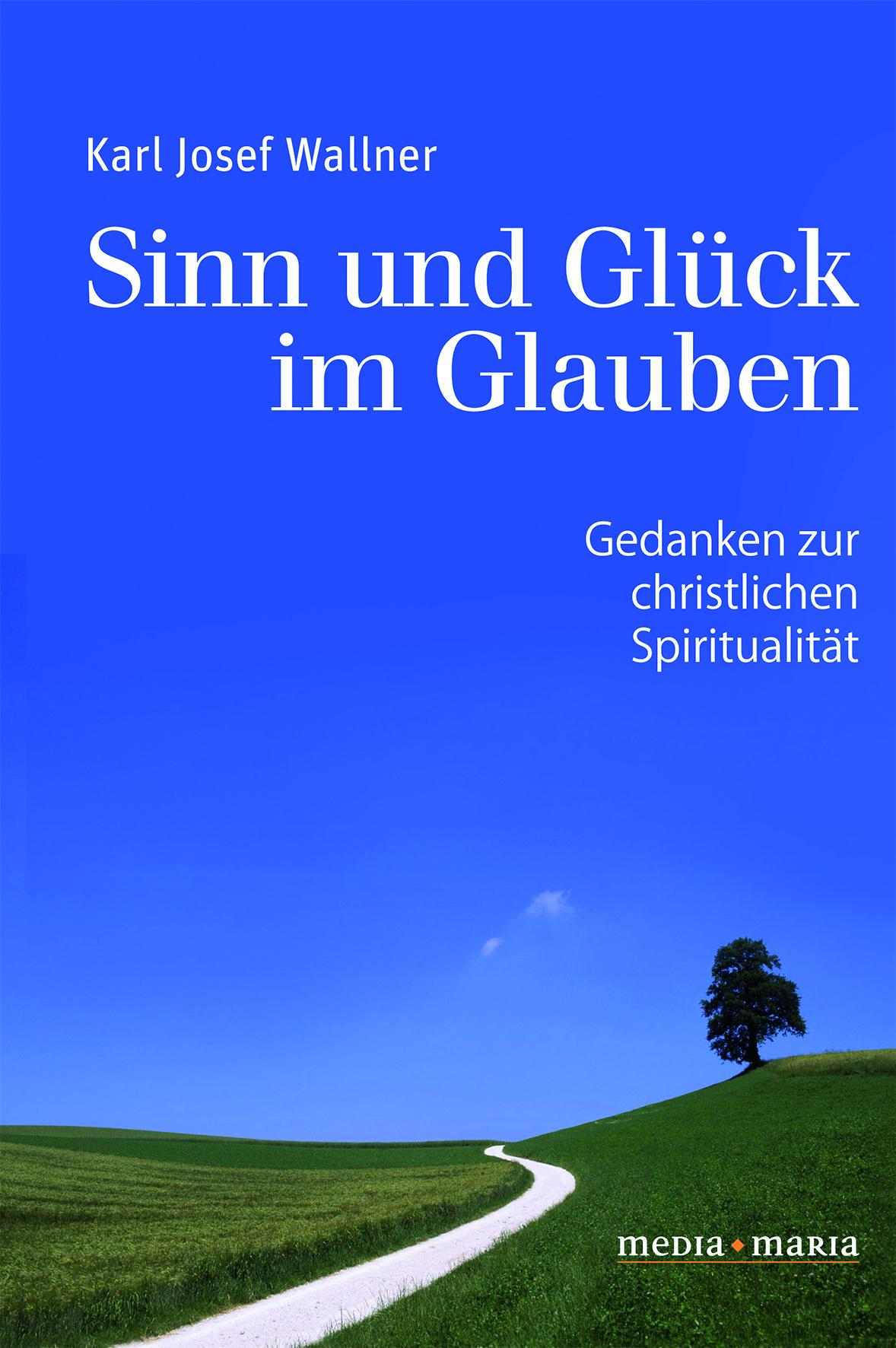 Sinn und Glück im Glauben