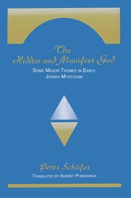 The Hidden and Manifest God: Some Major Themes in Early Jewish Mysticism