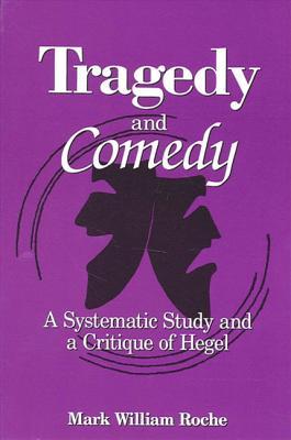 Tragedy and Comedy: A Systematic Study and a Critique of Hegel