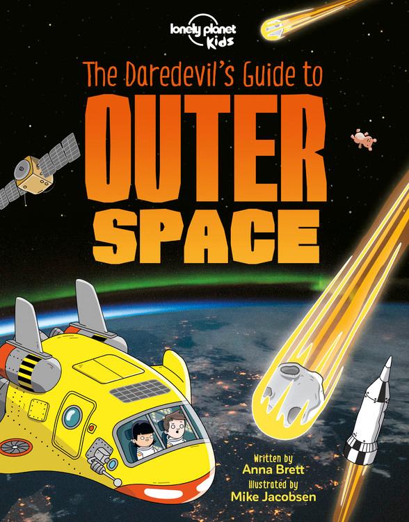 Lonely Planet Kids the Daredevil's Guide to Outer Space