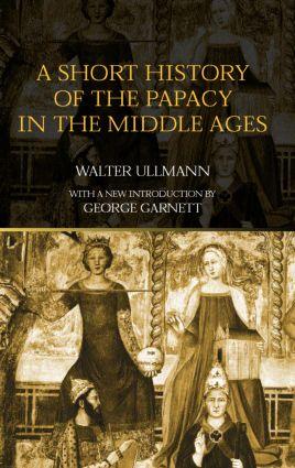 A Short History of the Papacy in the Middle Ages