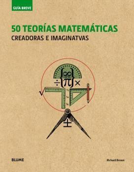 50 teorías matemáticas : creadoras e imaginativas