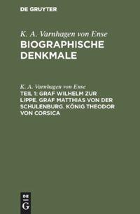 Graf Wilhelm zur Lippe. Graf Matthias von der Schulenburg. König Theodor von Corsica