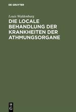 Die locale Behandlung der Krankheiten der Athmungsorgane