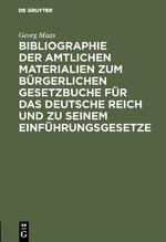 Bibliographie der amtlichen Materialien zum Bürgerlichen Gesetzbuche für das deutsche Reich und zu seinem Einführungsgesetze