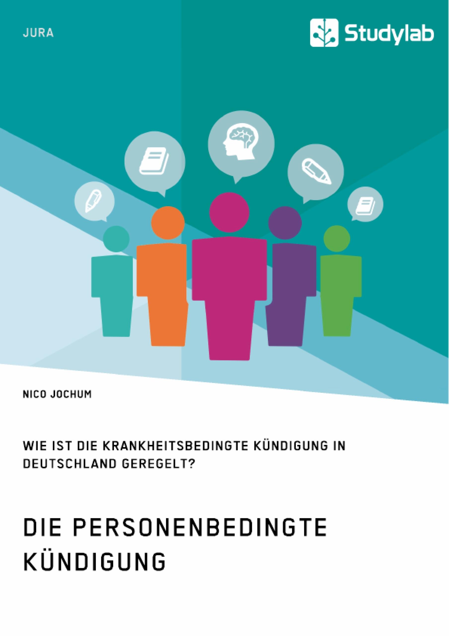 Die personenbedingte Kündigung. Wie ist die krankheitsbedingte Kündigung in Deutschland geregelt?