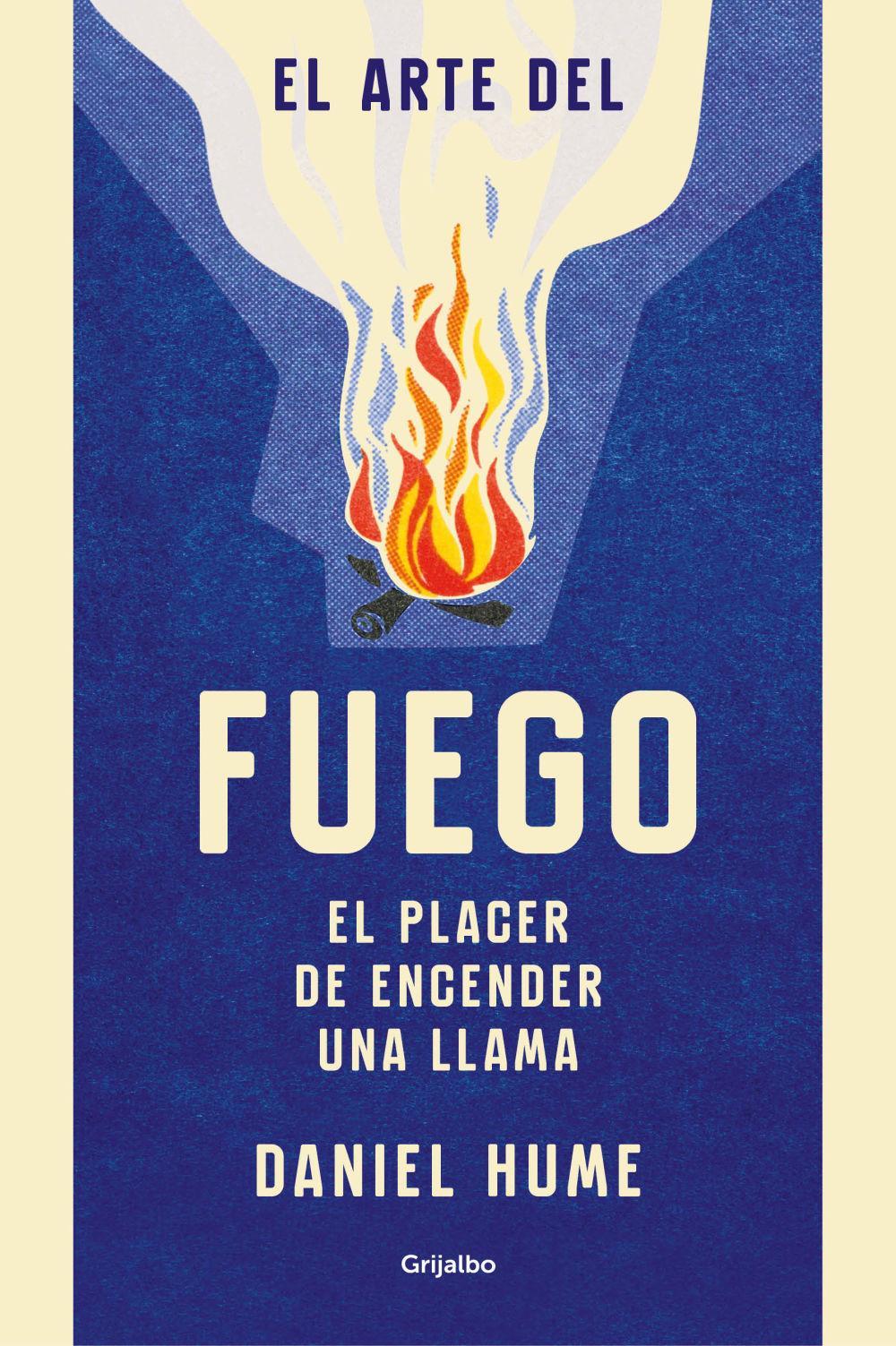 El arte del fuego : el placer de encender una llama