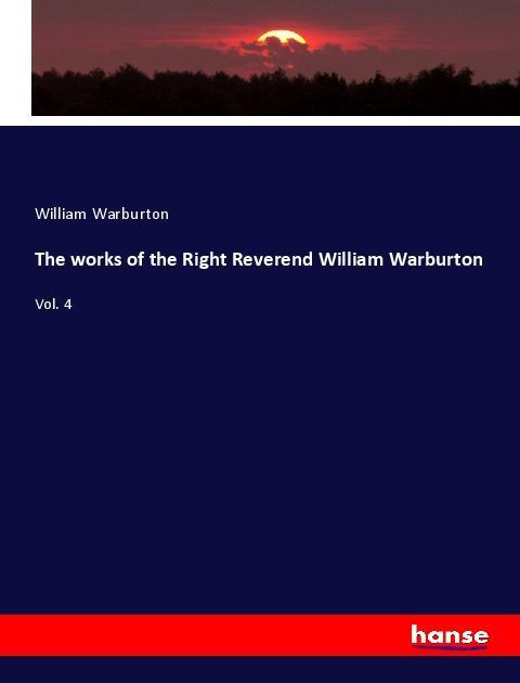 The works of the Right Reverend William Warburton