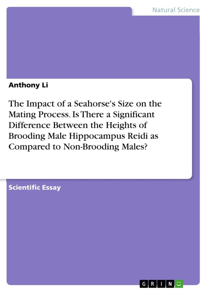 The Impact of a Seahorse's Size on the Mating Process. Is There a Significant Difference Between the Heights of Brooding Male Hippocampus Reidi as Compared to Non-Brooding Males?