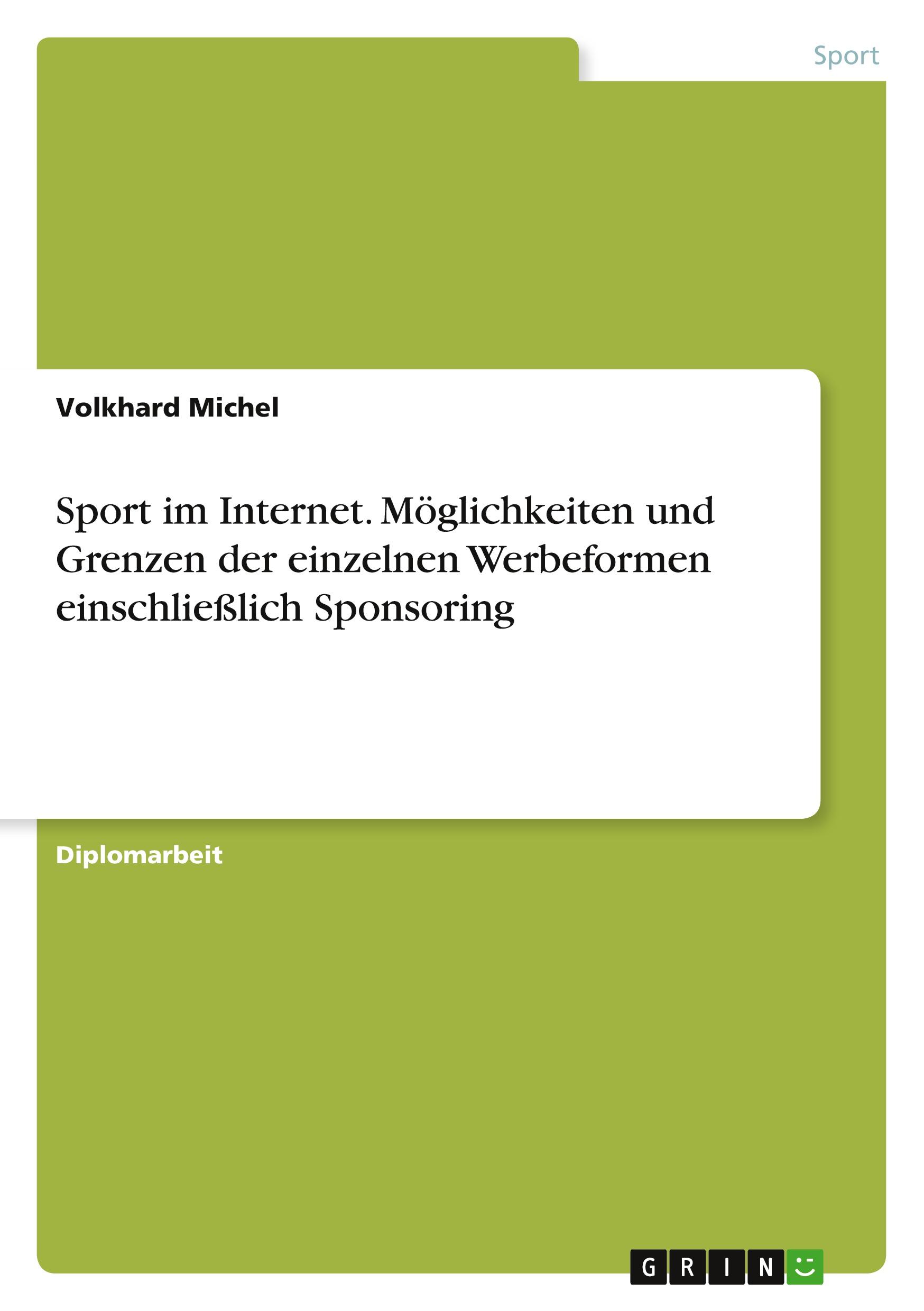 Sport im Internet. Möglichkeiten und Grenzen der einzelnen Werbeformen einschließlich Sponsoring