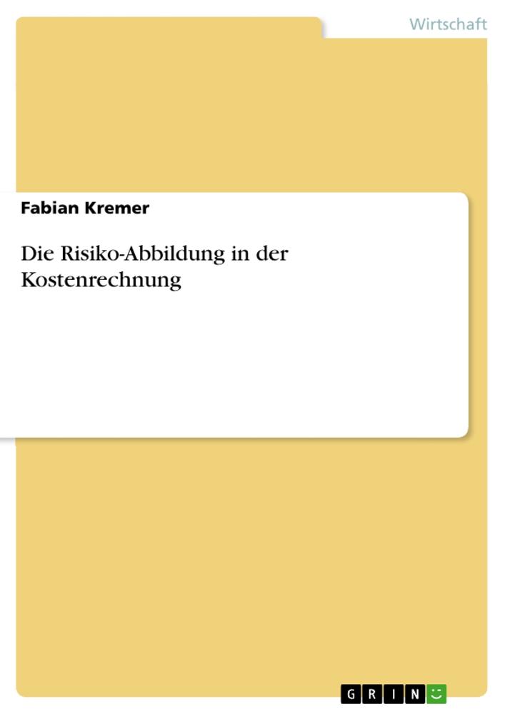 Die Risiko-Abbildung in der Kostenrechnung