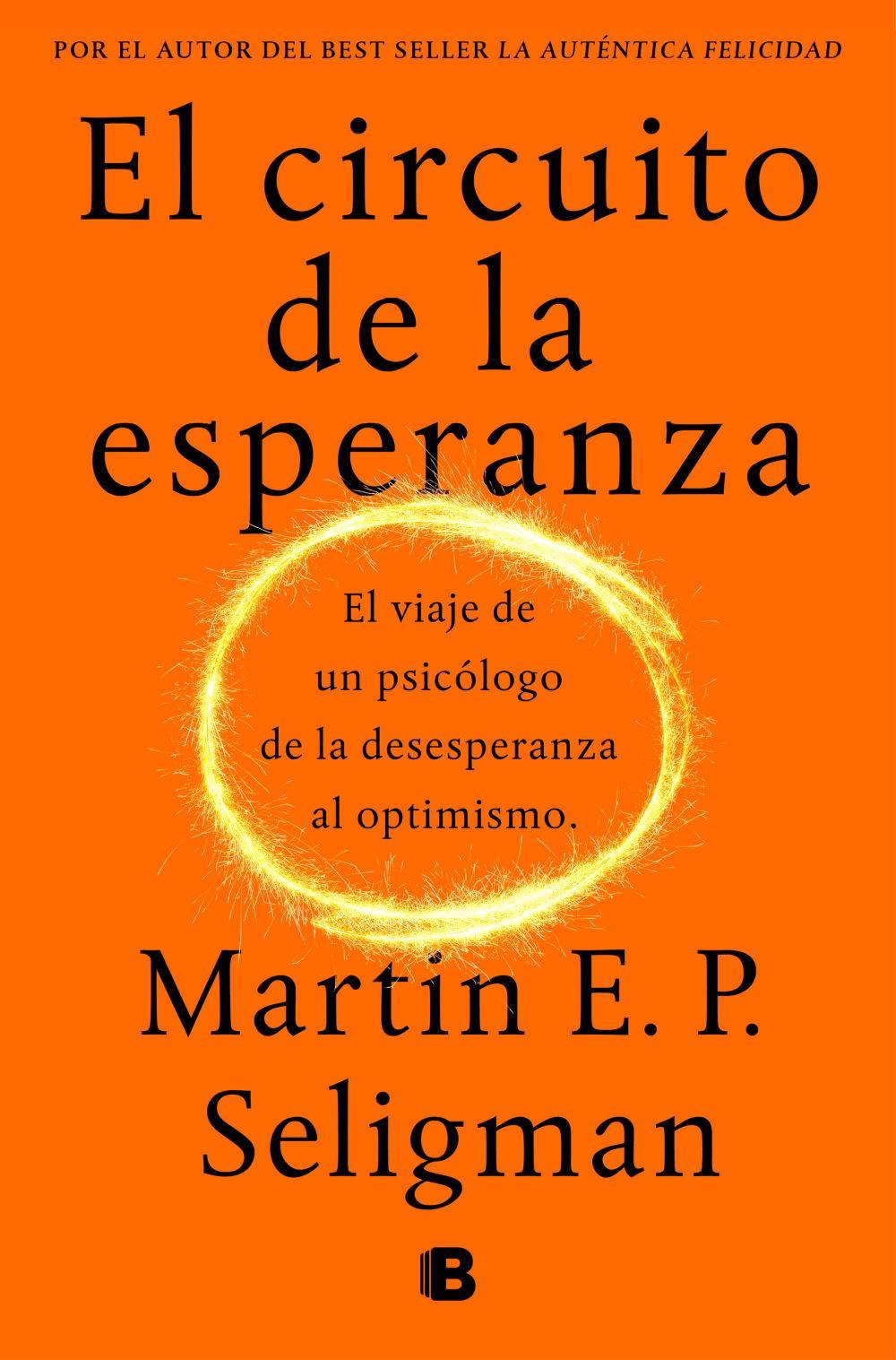 El circuito de la esperanza : el viaje de un psicólogo de la desesperanza al optimismo