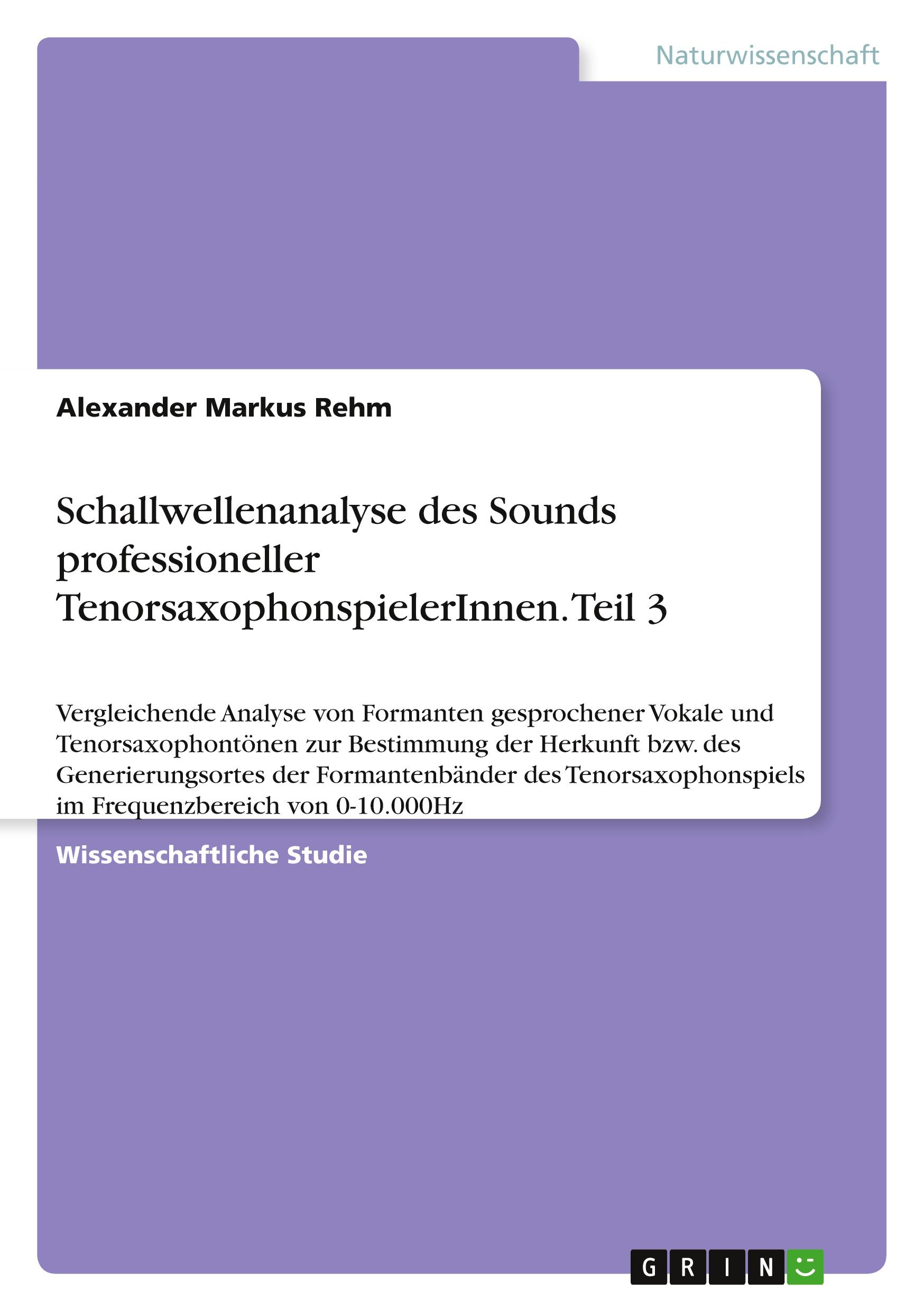 Schallwellenanalyse des Sounds professioneller TenorsaxophonspielerInnen. Teil 3