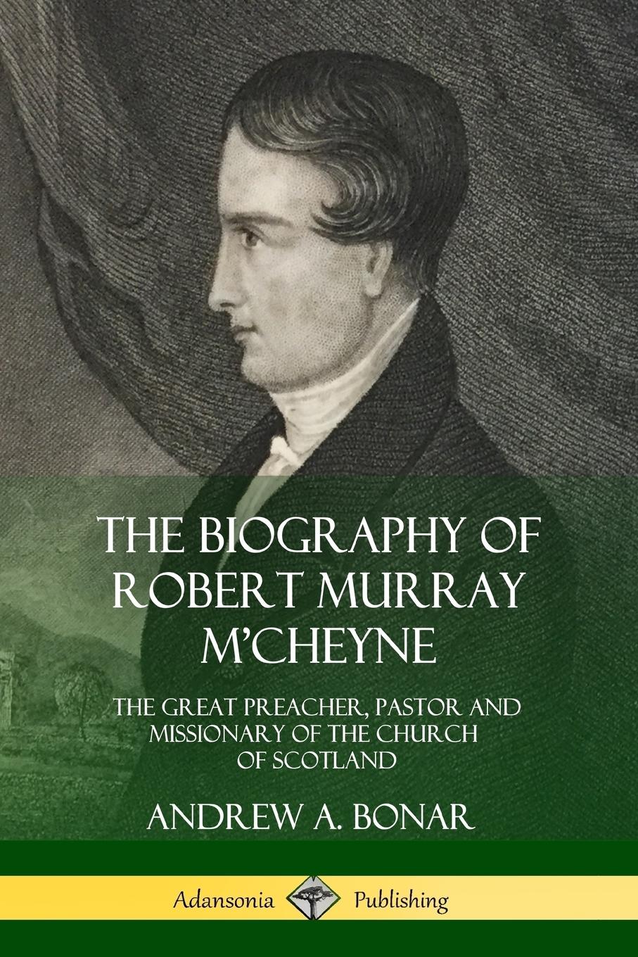 The Biography of Robert Murray M'Cheyne