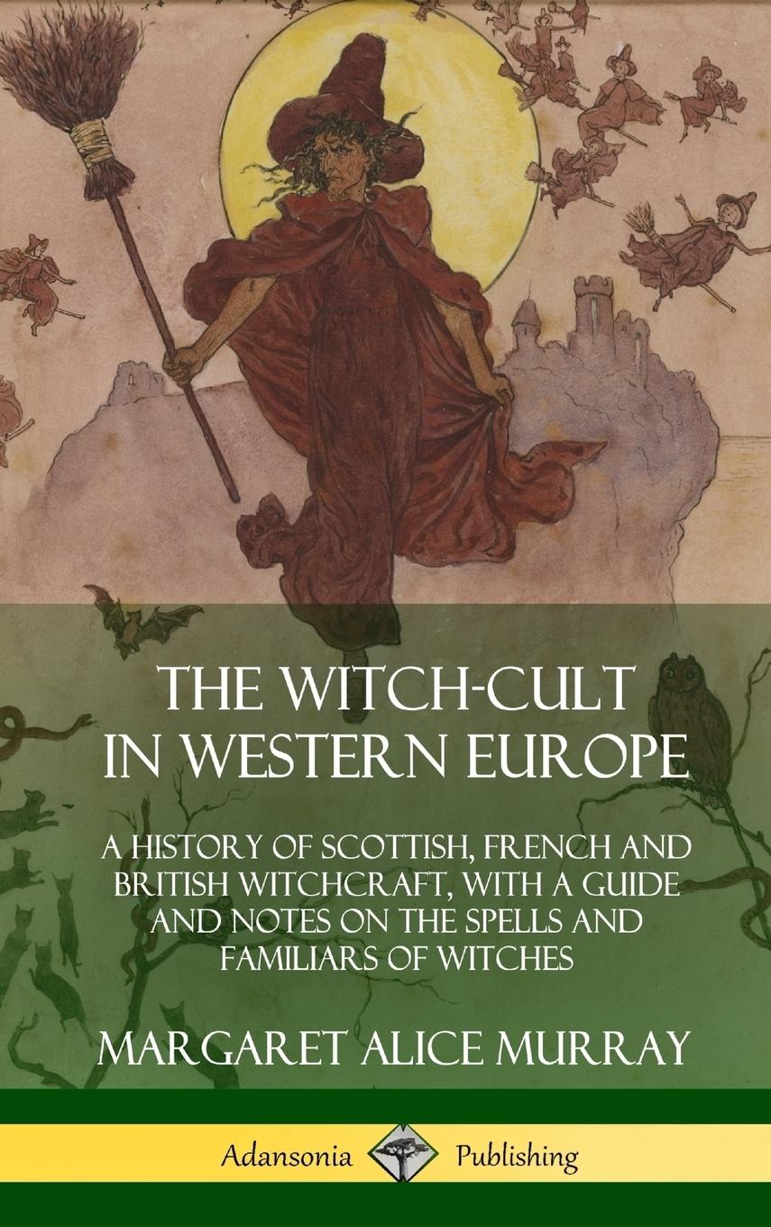 The Witch-cult in Western Europe