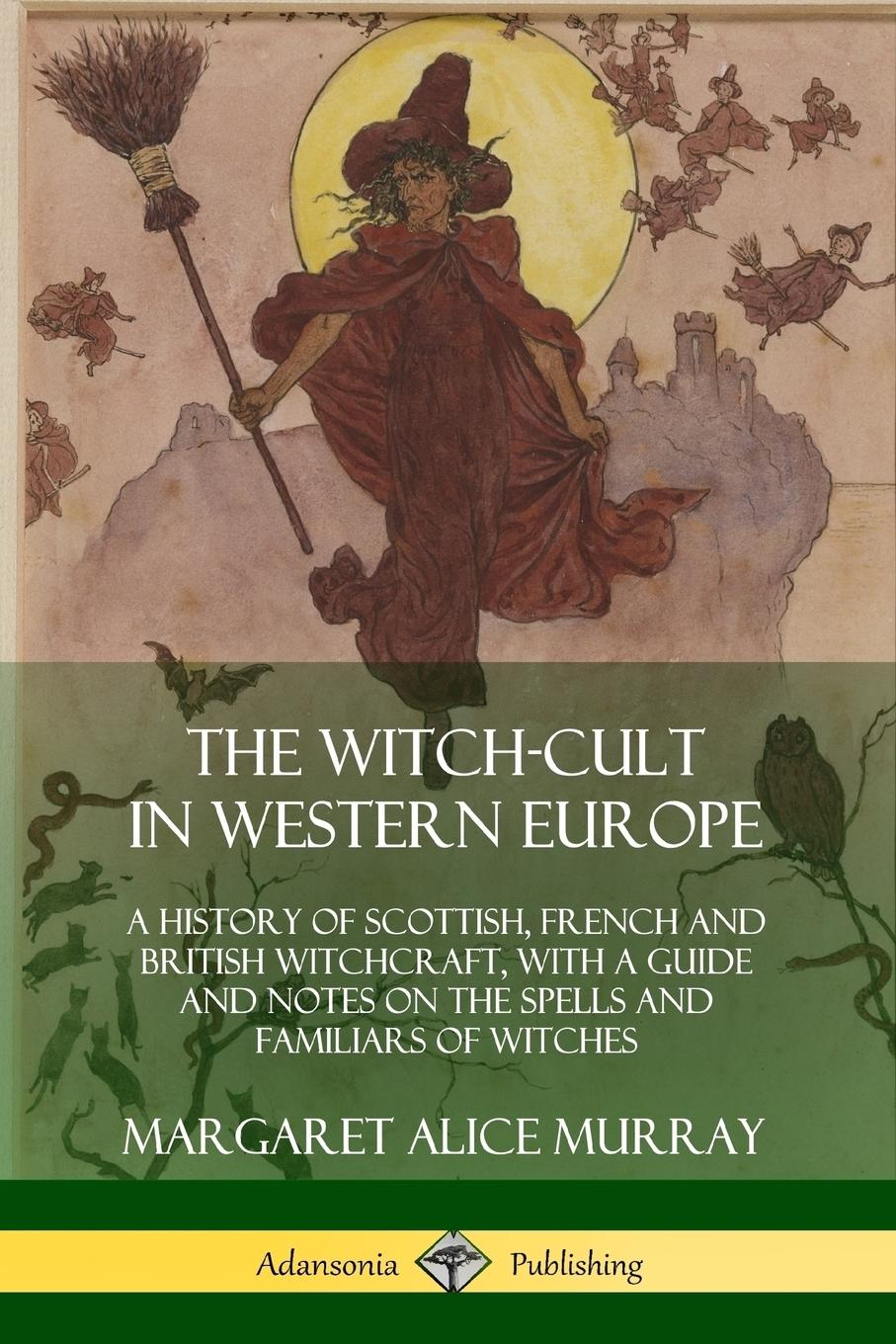 The Witch-cult in Western Europe