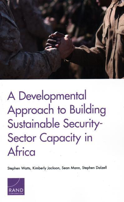 A Developmental Approach to Building Sustainable Security-Sector Capacity in Africa