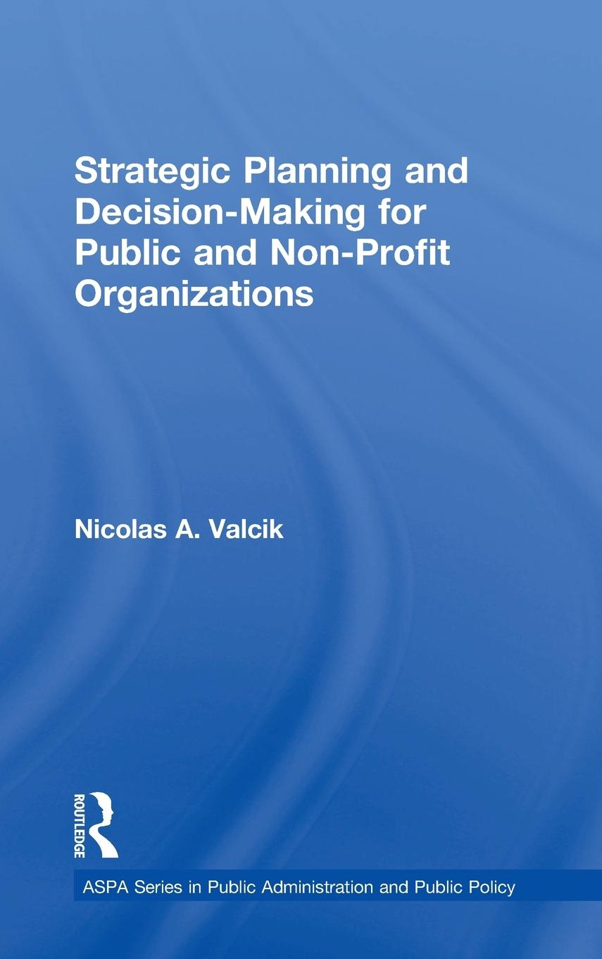 Strategic Planning and Decision-Making for Public and Non-Profit Organizations