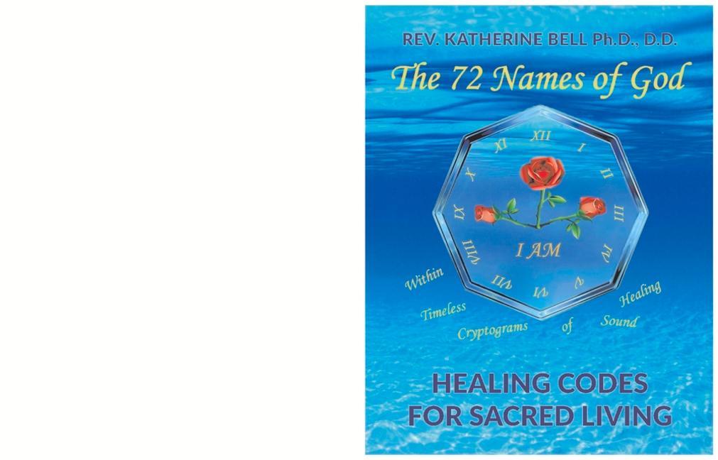 The 72 Names of God: Healing Codes for Sacred Living Volume 1