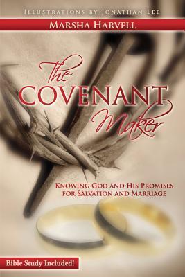 The Covenant Maker: Knowing God and His Promises for Salvation and Marriage (Bible Study Included)