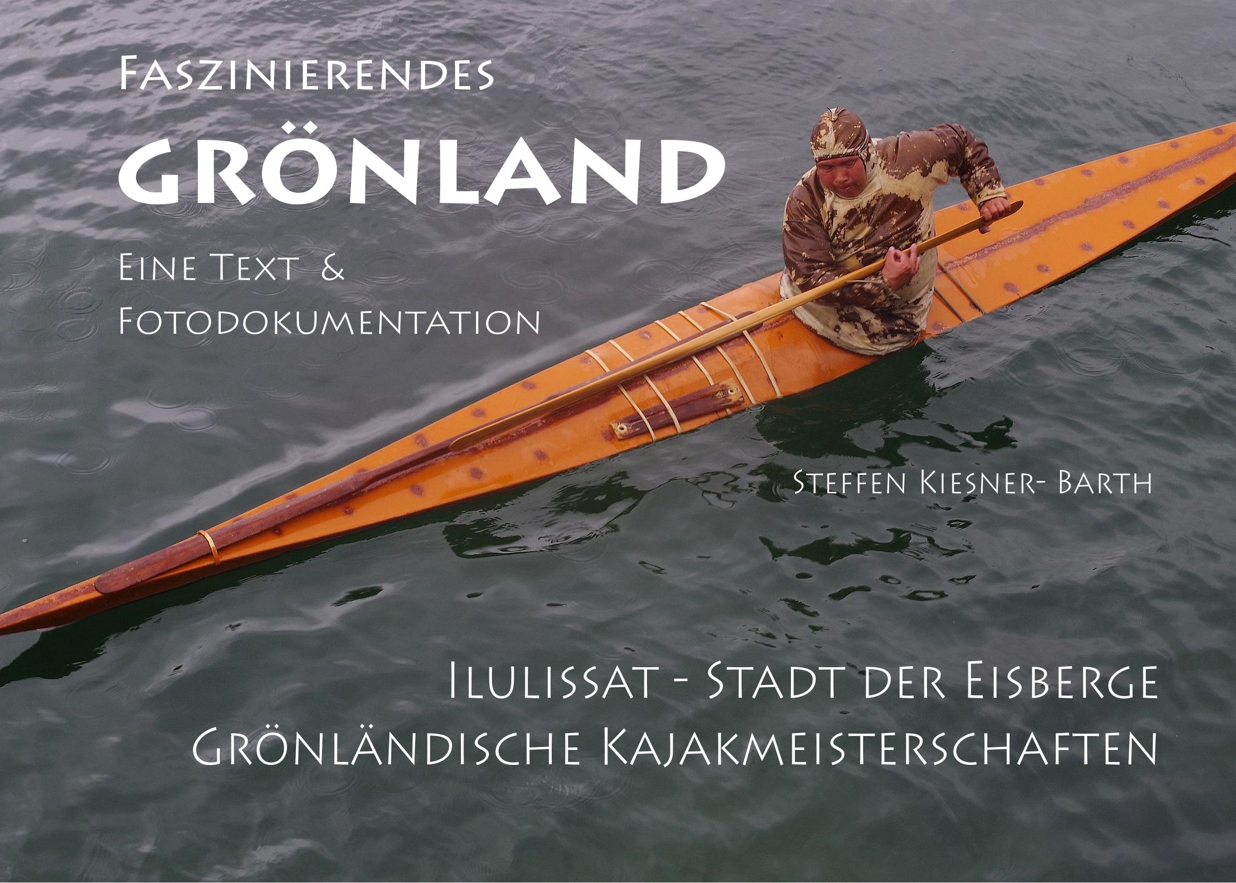 Faszinierendes Grönland - Eine Foto- und Textdokumentation