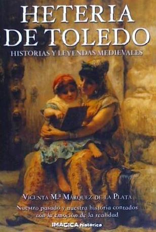 Heteria de Toledo : historias y leyendas medievales