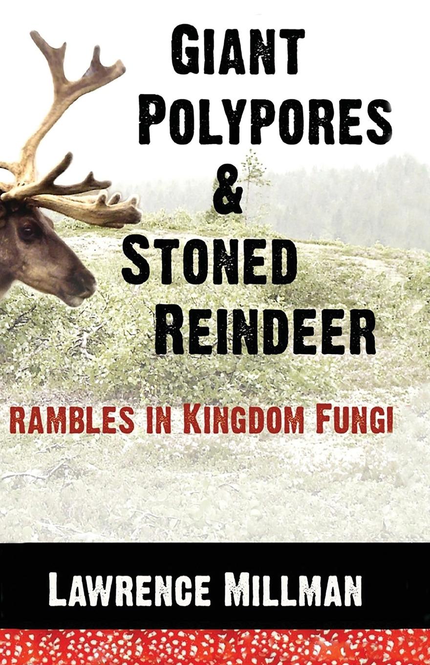 Giant Polypores and Stoned Reindeer