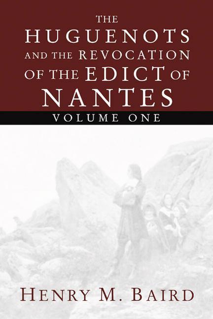 The Huguenots and the Revocation of the Edict of Nantes