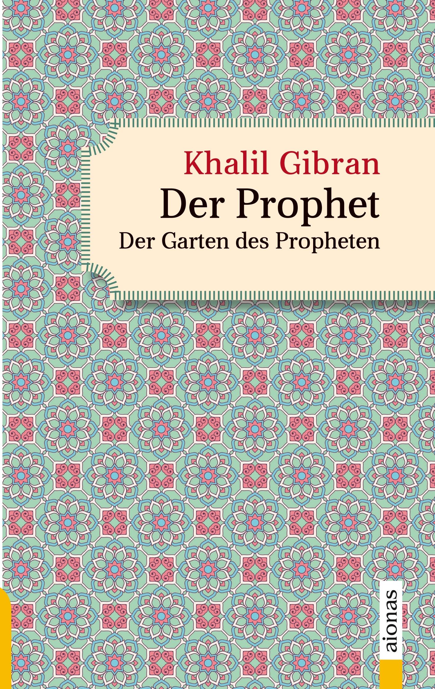 Der Prophet. Doppelband. Khalil Gibran (Der Prophet + Der Garten des Propheten)