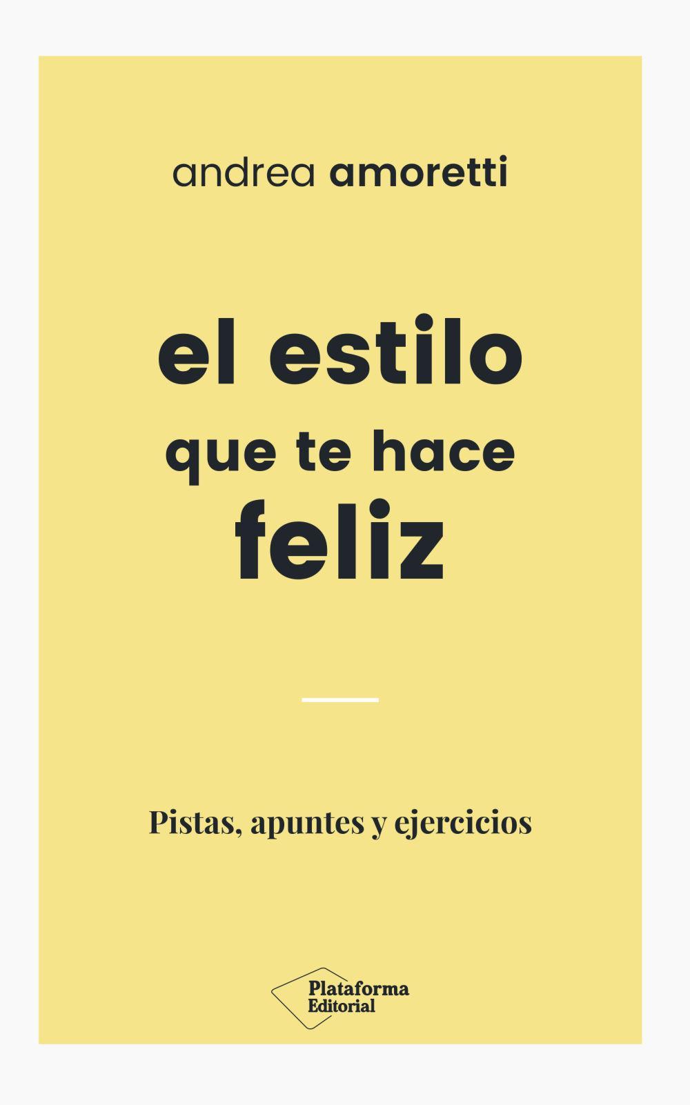 El estilo que te hace feliz : pistas, apuntes y ejercicios