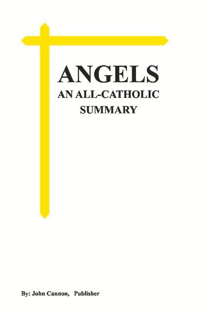 Angels, an All-Catholic Summary: Volume 1