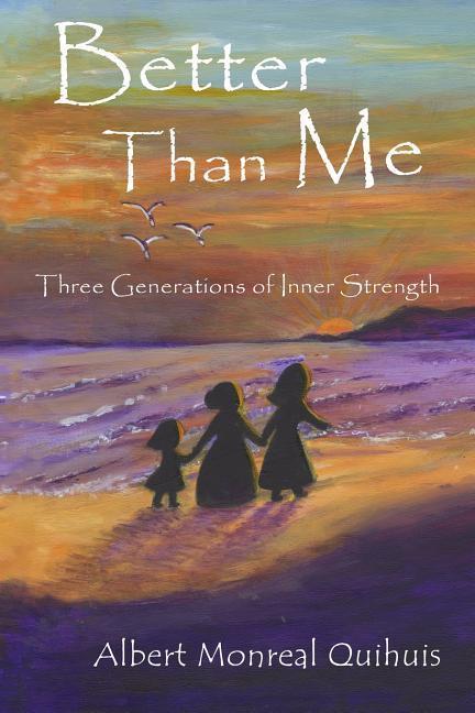 Better Than Me: Three Generations of Inner Strength