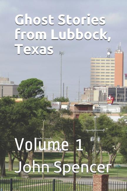 Ghost Stories from Lubbock, Texas: Volume 1