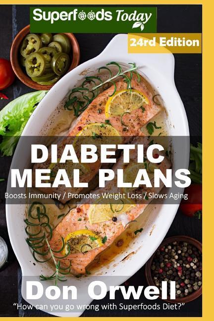 Diabetic Meal Plans: Diabetes Type-2 Quick & Easy Gluten Free Low Cholesterol Whole Foods Diabetic Recipes full of Antioxidants & Phytochem