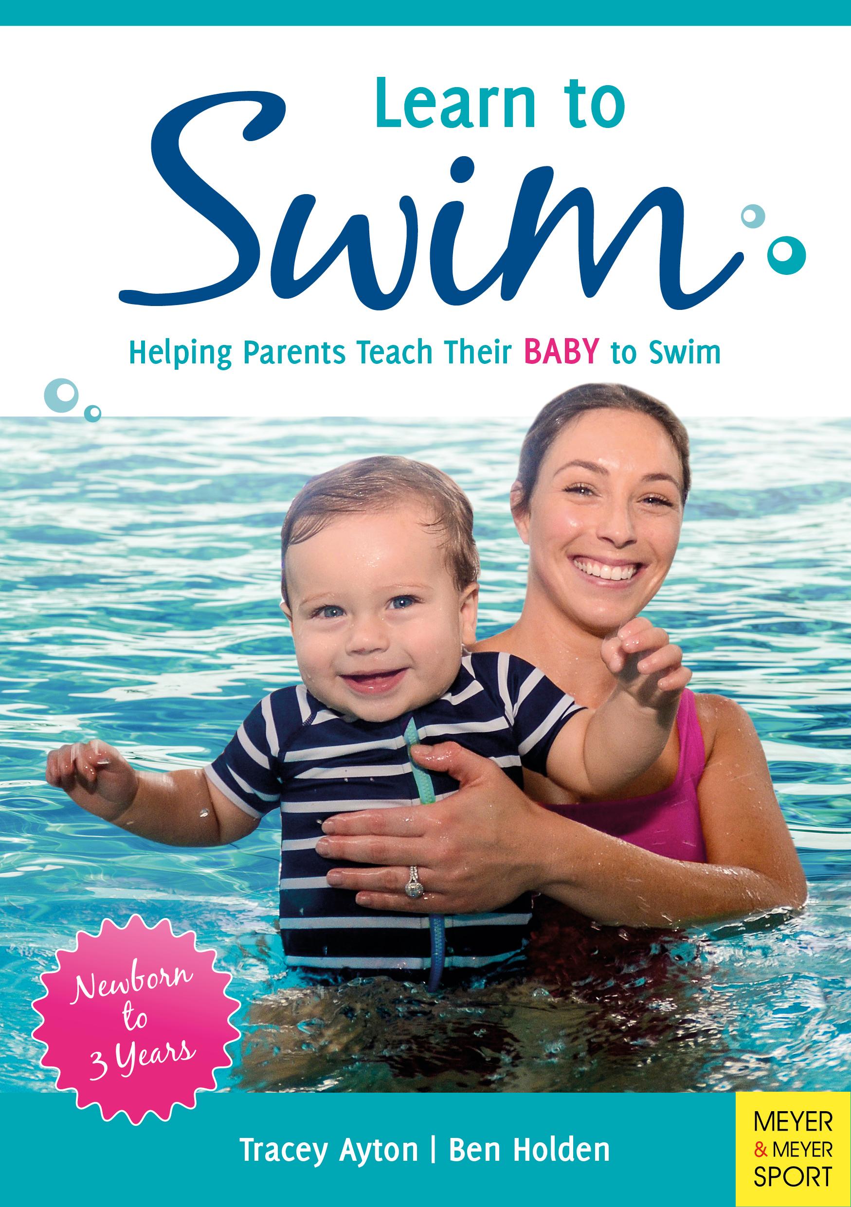 Learn to Swim: Helping Parents Teach Their Baby to Swim - Newborn to 3 Years