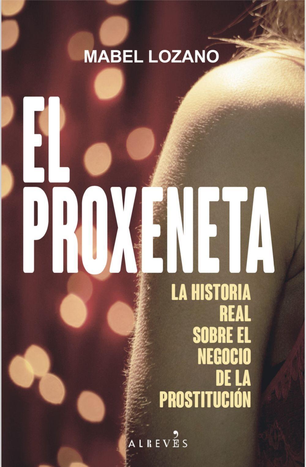 El proxeneta : la historia real sobre el negocio de la prostitución