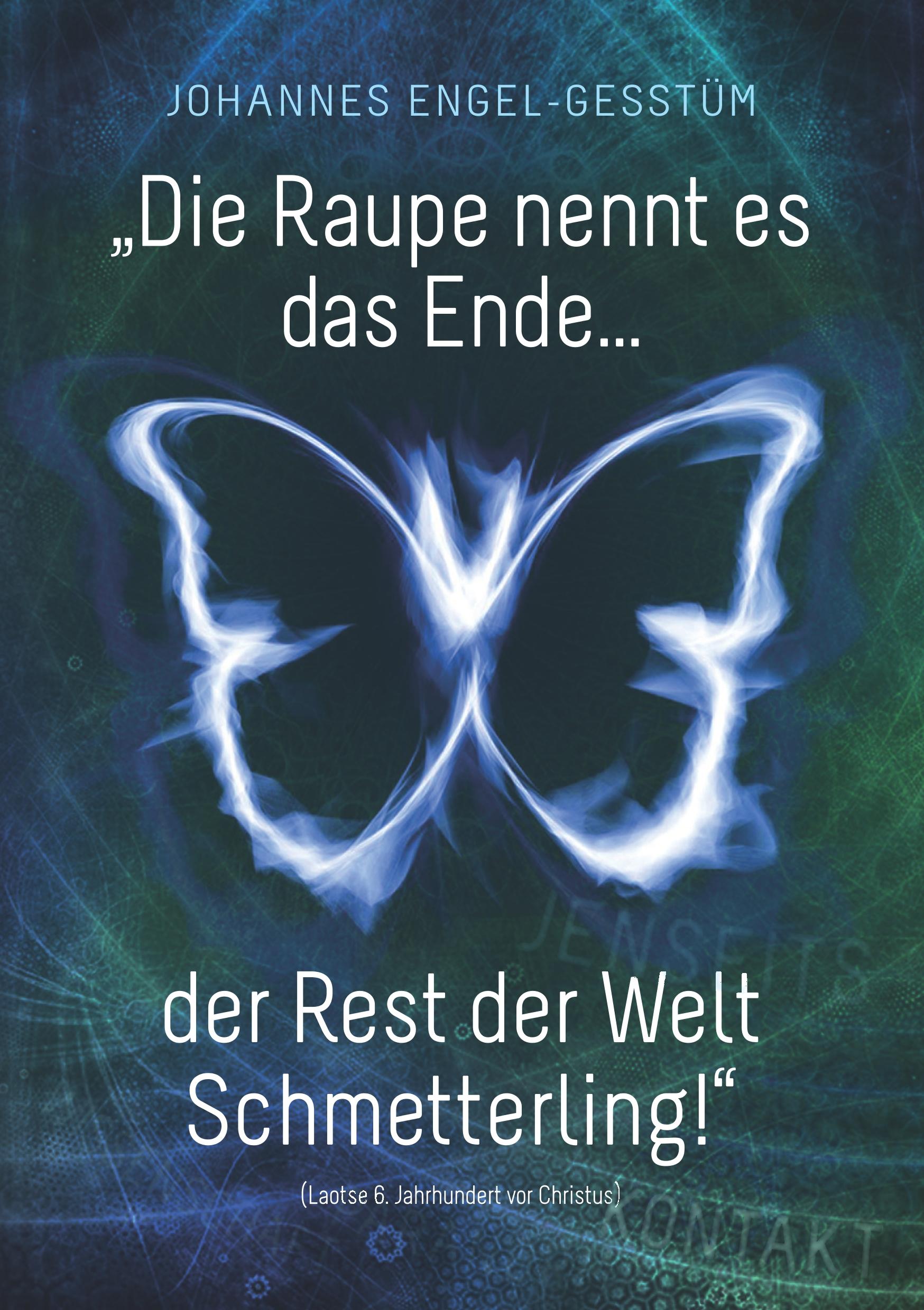 ¿Die Raupe nennt es das Ende... der Rest der Welt Schmetterling!¿