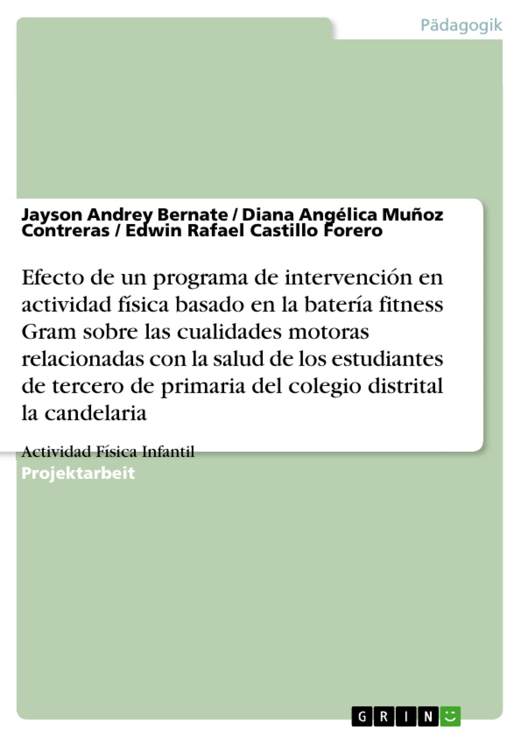 Efecto de un programa de intervención en actividad física basado en la batería fitness Gram sobre las cualidades motoras relacionadas con la salud de los estudiantes de tercero de primaria del colegio distrital la candelaria