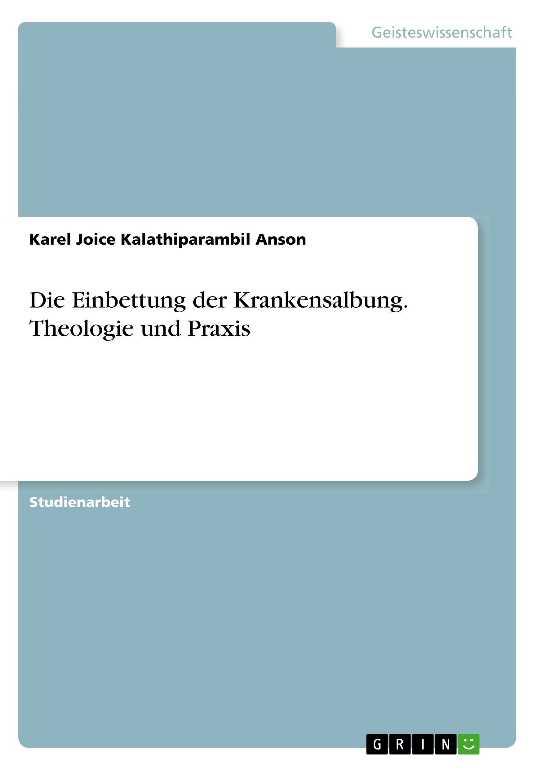 Die Einbettung der Krankensalbung. Theologie und Praxis