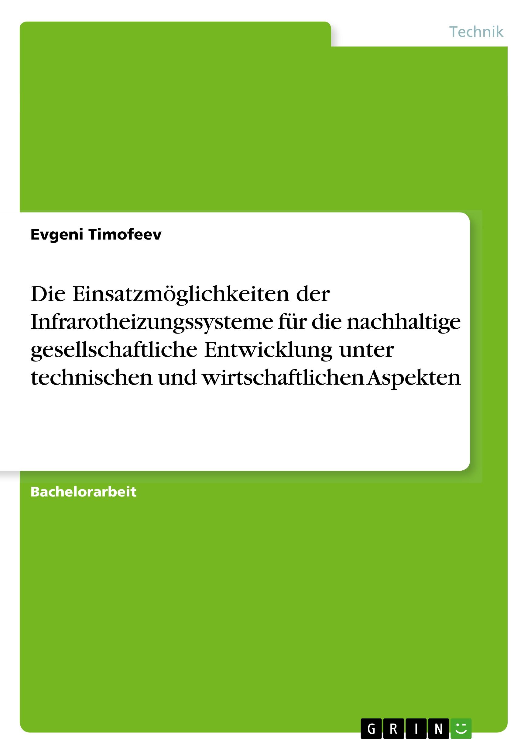 Die Einsatzmöglichkeiten der Infrarotheizungssysteme für die nachhaltige gesellschaftliche Entwicklung unter technischen und wirtschaftlichen Aspekten