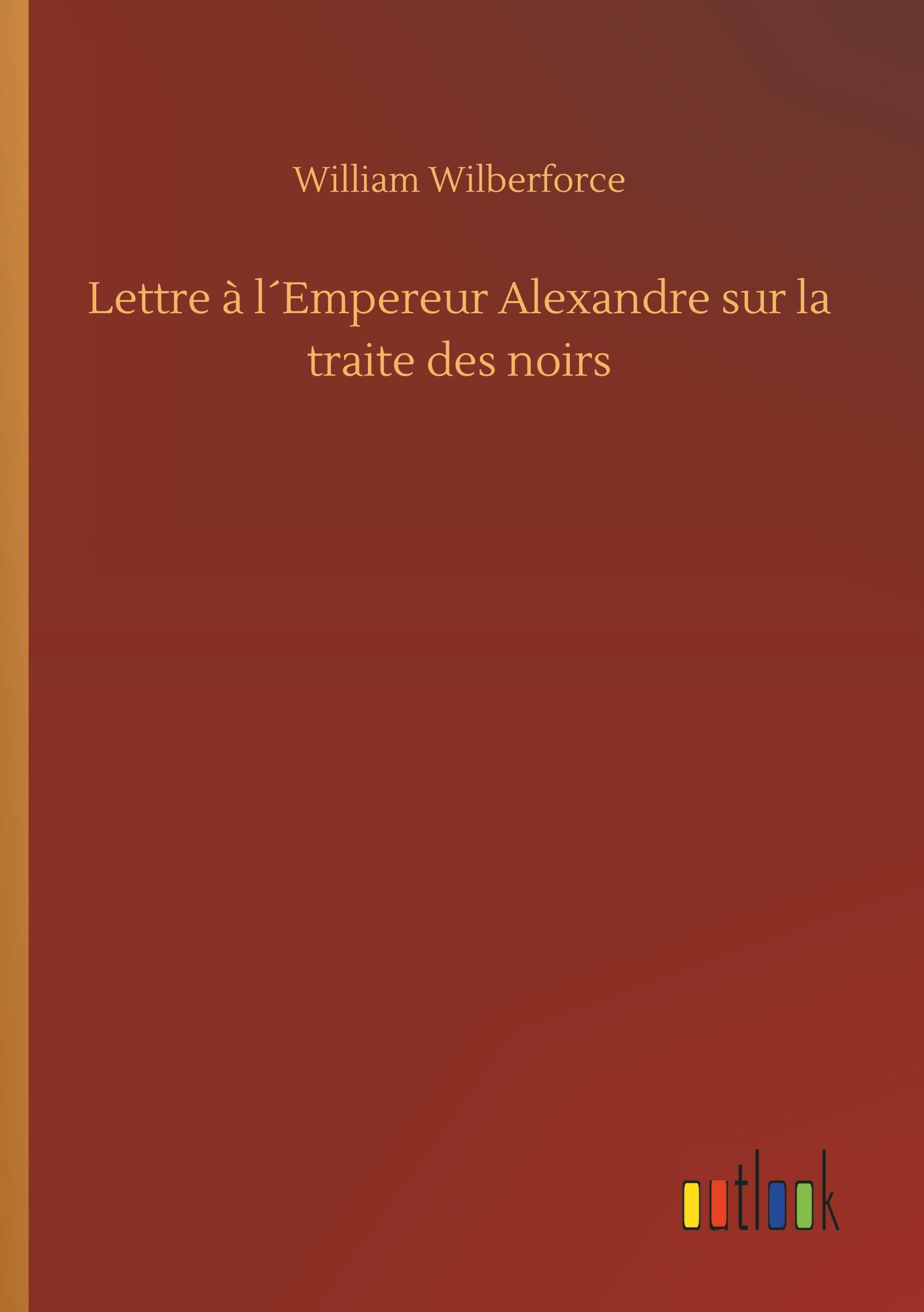 Lettre à l´Empereur Alexandre sur la traite des noirs