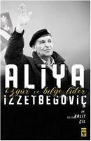 Aliya Izzetbegovic - Özgür ve Bilge Lider