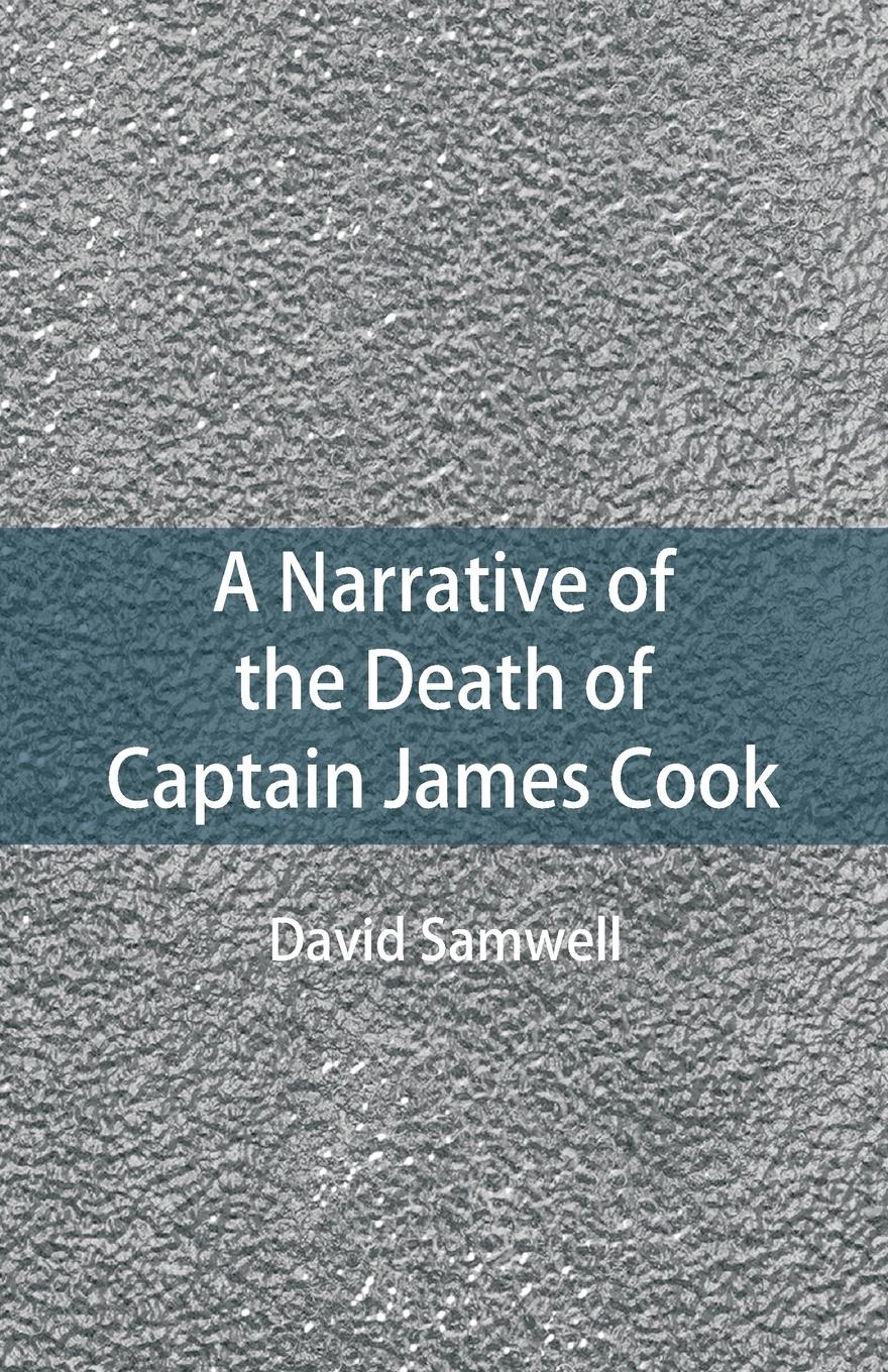 A Narrative of the Death of Captain James Cook