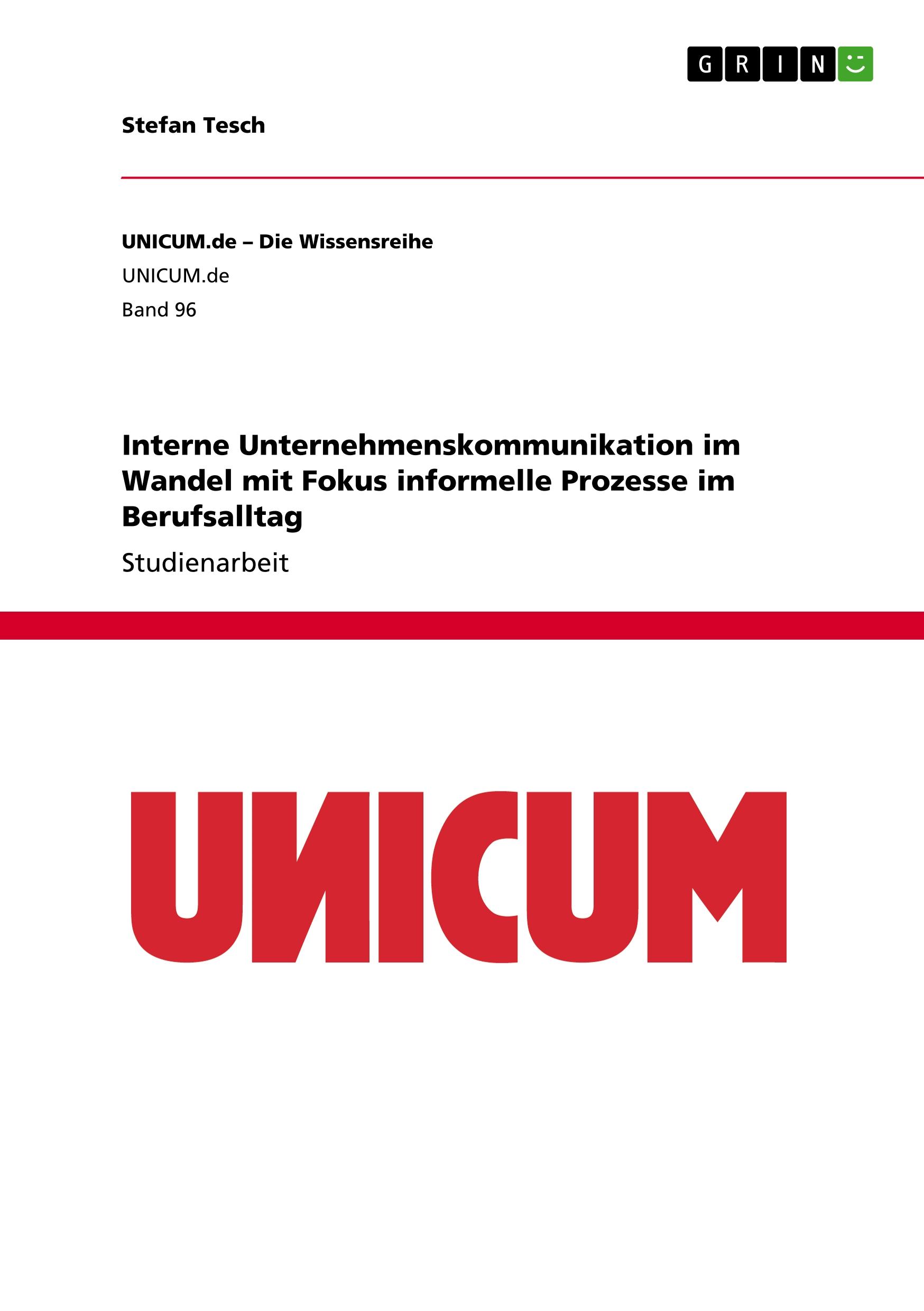 Interne Unternehmenskommunikation im Wandel mit Fokus informelle Prozesse im Berufsalltag