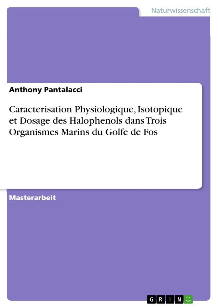 Caracterisation Physiologique, Isotopique et Dosage des Halophenols dans Trois Organismes Marins du Golfe de Fos