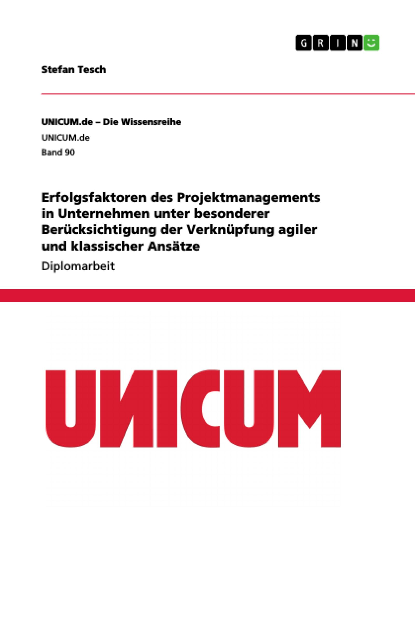 Erfolgsfaktoren des Projektmanagements in Unternehmen unter besonderer Berücksichtigung der Verknüpfung agiler und klassischer Ansätze