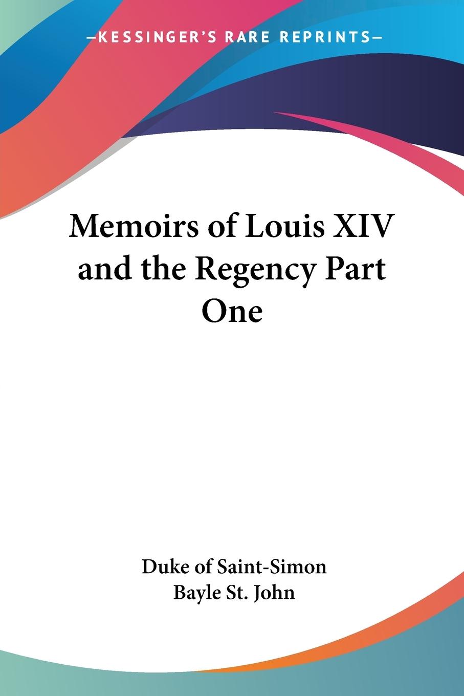 Memoirs of Louis XIV and the Regency Part One