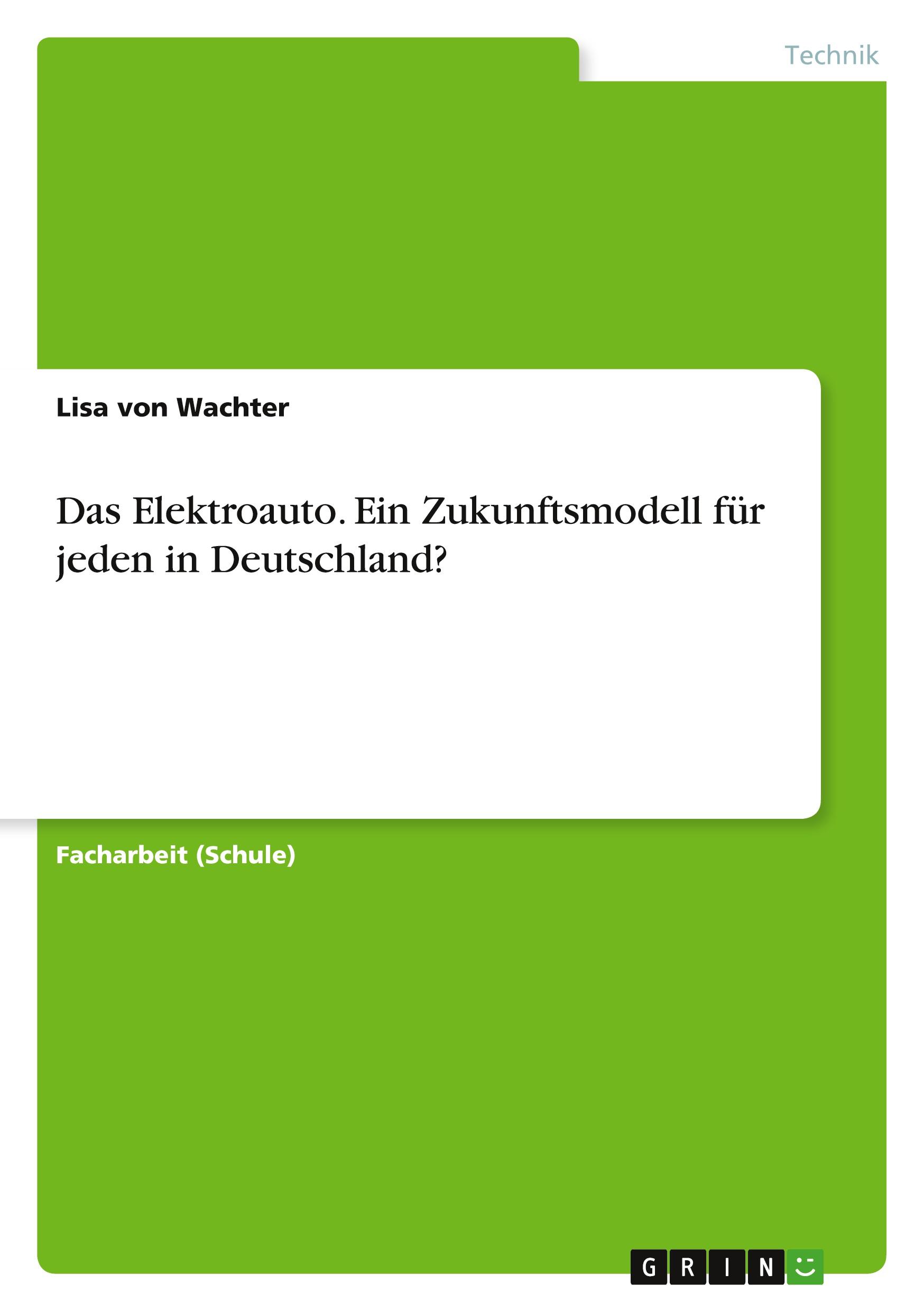 Das Elektroauto. Ein Zukunftsmodell für jeden in Deutschland?